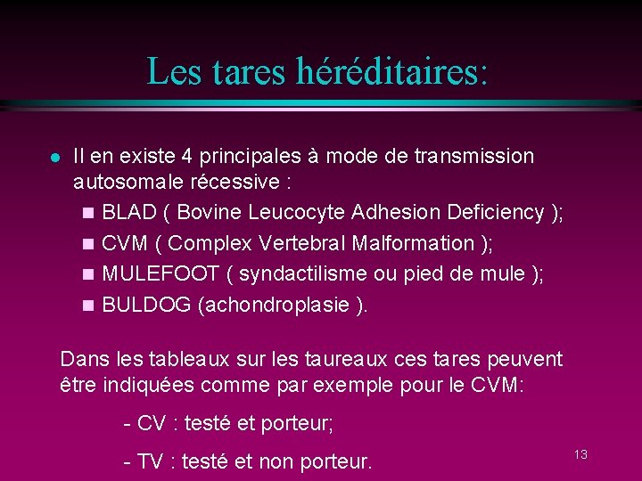 Les tares héréditaires: l Il en existe 4 principales à mode de transmission autosomale