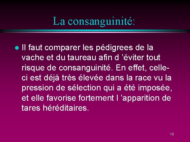 La consanguinité: l Il faut comparer les pédigrees de la vache et du taureau