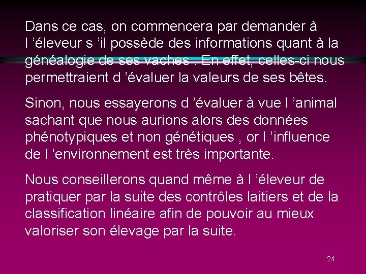 Dans ce cas, on commencera par demander à l ’éleveur s ’il possède des