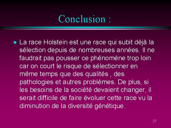 Conclusion : l La race Holstein est une race qui subit déjà la sélection