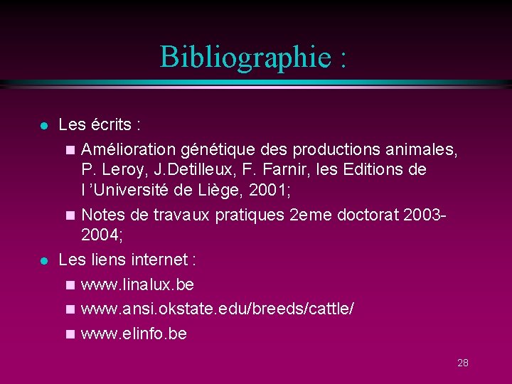Bibliographie : l l Les écrits : n Amélioration génétique des productions animales, P.