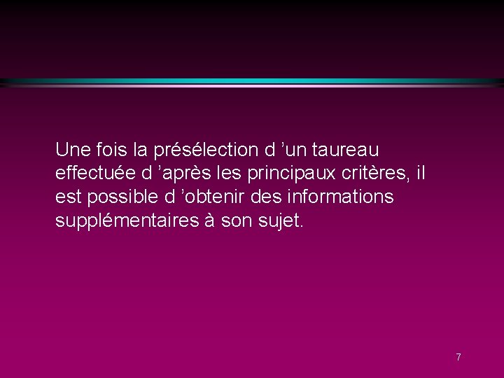 Une fois la présélection d ’un taureau effectuée d ’après les principaux critères, il