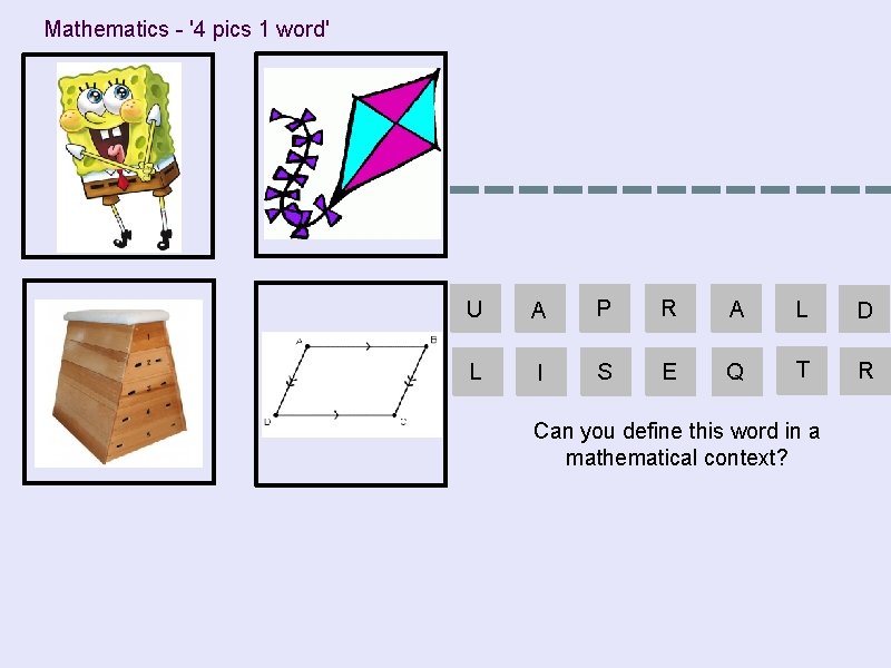 Mathematics - '4 pics 1 word' U A P R A L D L