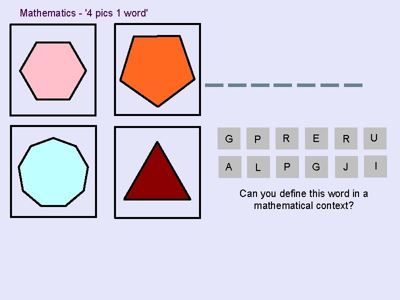 Mathematics - '4 pics 1 word' G P R E R U A L