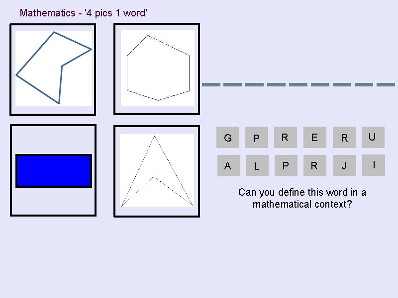 Mathematics - '4 pics 1 word' G P R E R U A L