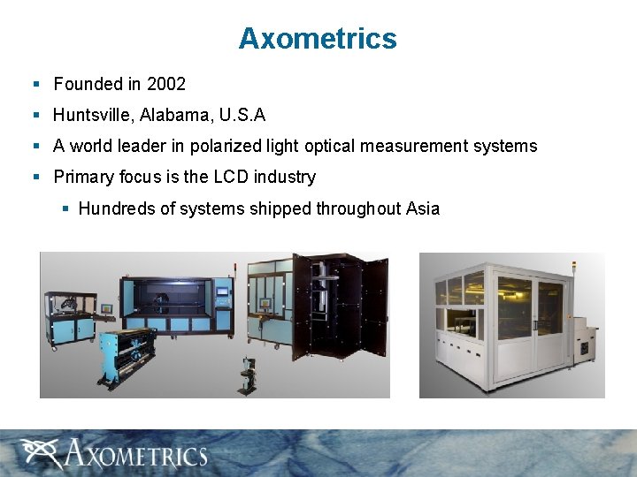 Axometrics § Founded in 2002 § Huntsville, Alabama, U. S. A § A world