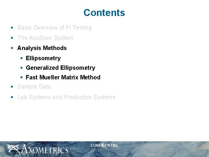 Contents § Basic Overview of PI Testing § The Axo. Scan System § Analysis