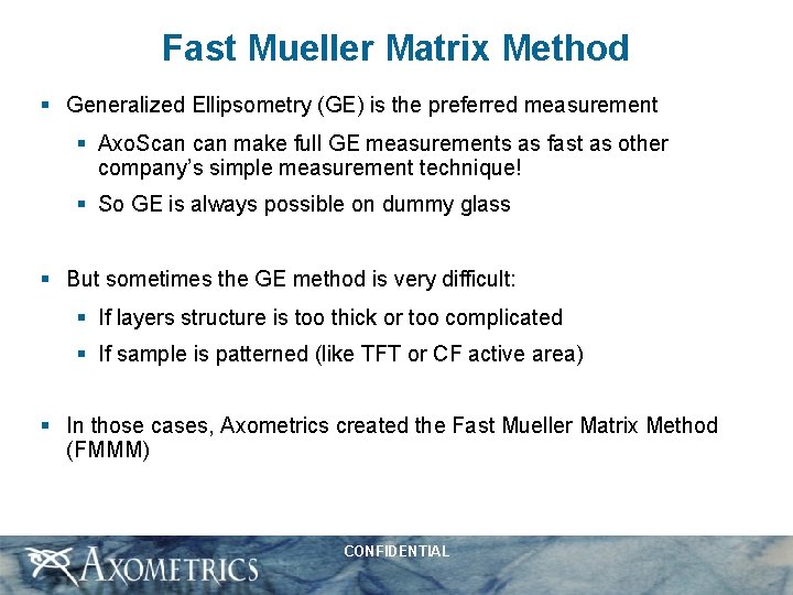 Fast Mueller Matrix Method § Generalized Ellipsometry (GE) is the preferred measurement § Axo.