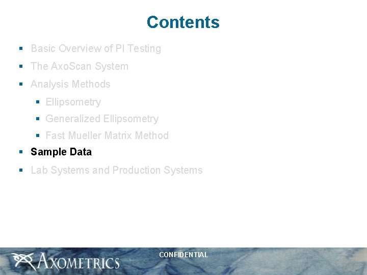 Contents § Basic Overview of PI Testing § The Axo. Scan System § Analysis