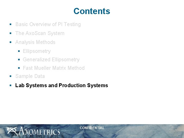 Contents § Basic Overview of PI Testing § The Axo. Scan System § Analysis