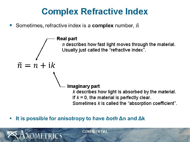 Complex Refractive Index § Real part n describes how fast light moves through the