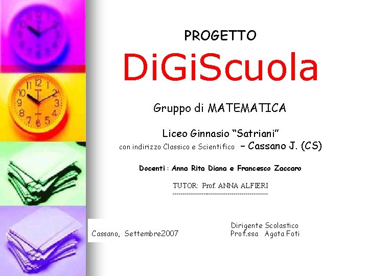 PROGETTO Di. Gi. Scuola Gruppo di MATEMATICA Liceo Ginnasio “Satriani” con indirizzo Classico e