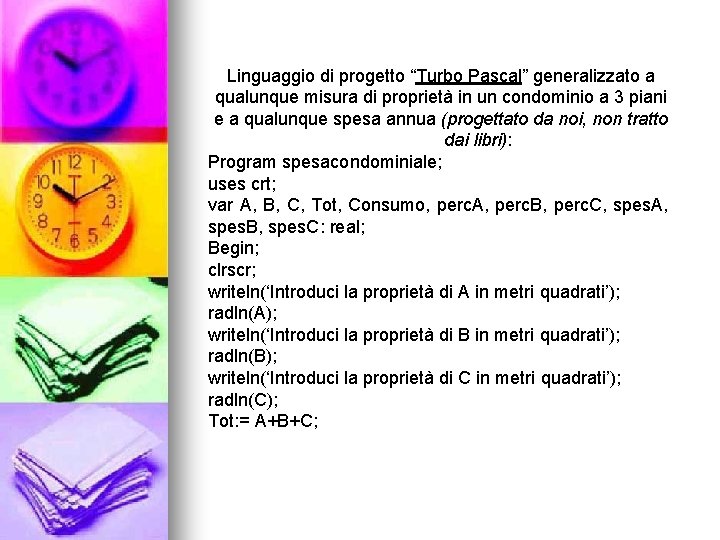 Linguaggio di progetto “Turbo Pascal” generalizzato a qualunque misura di proprietà in un condominio