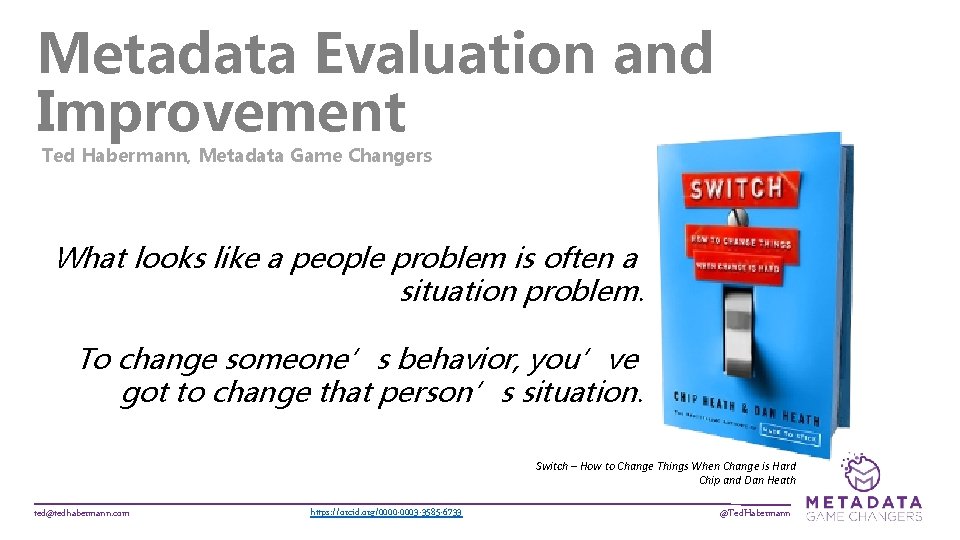 Metadata Evaluation and Improvement Ted Habermann, Metadata Game Changers What looks like a people