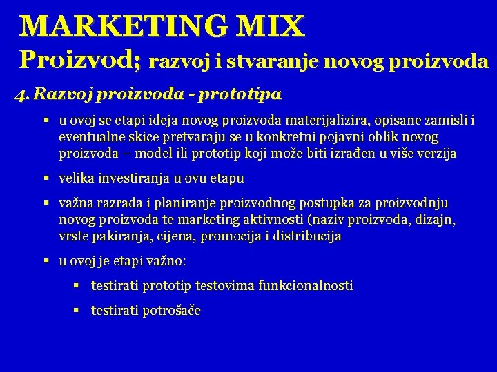 MARKETING MIX Proizvod; razvoj i stvaranje novog proizvoda 4. Razvoj proizvoda - prototipa §