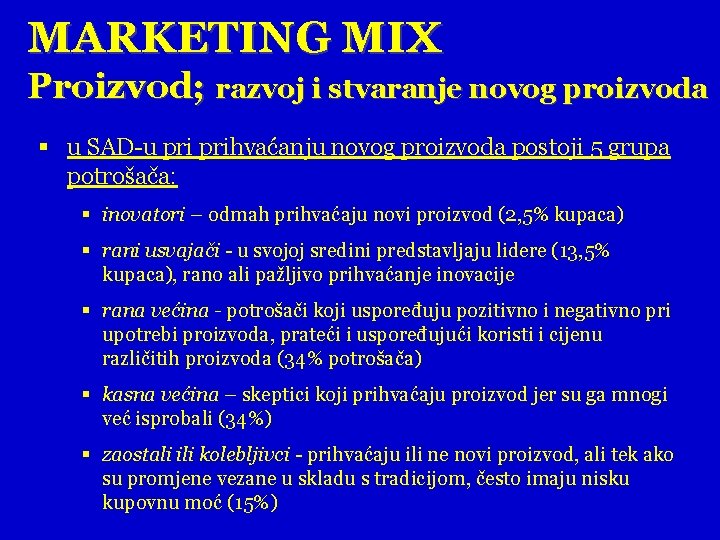 MARKETING MIX Proizvod; razvoj i stvaranje novog proizvoda § u SAD-u prihvaćanju novog proizvoda