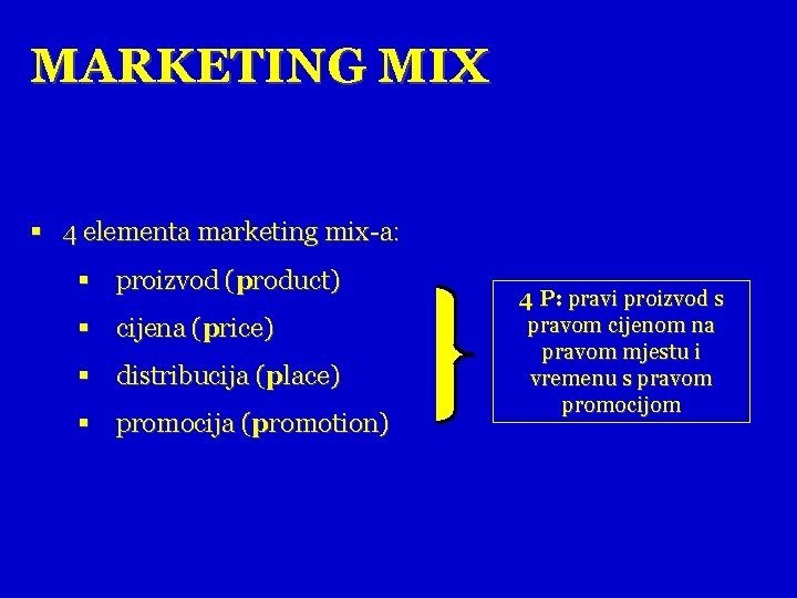 MARKETING MIX § 4 elementa marketing mix-a: § proizvod (product) § cijena (price) §