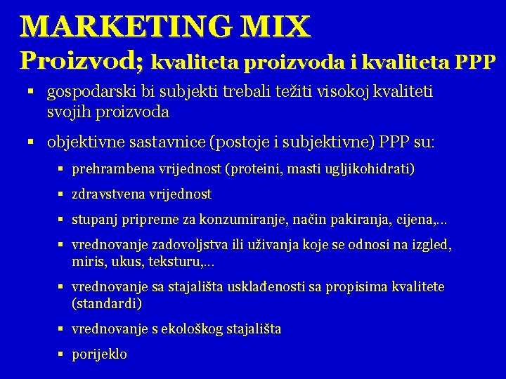 MARKETING MIX Proizvod; kvaliteta proizvoda i kvaliteta PPP § gospodarski bi subjekti trebali težiti