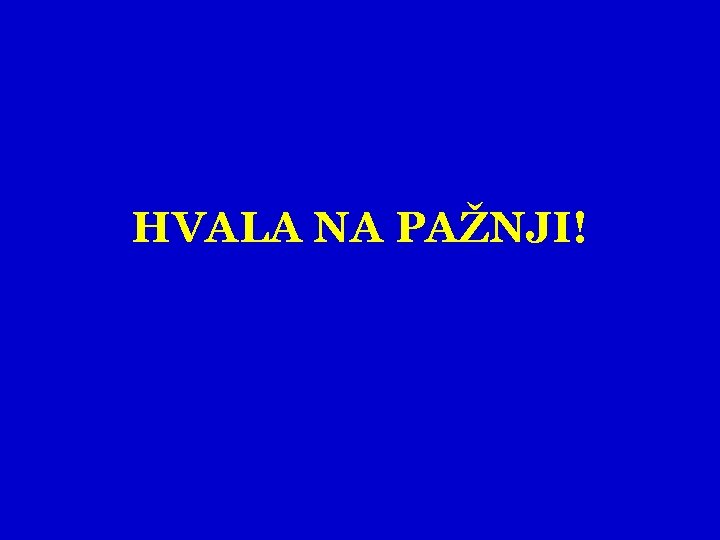 HVALA NA PAŽNJI! 