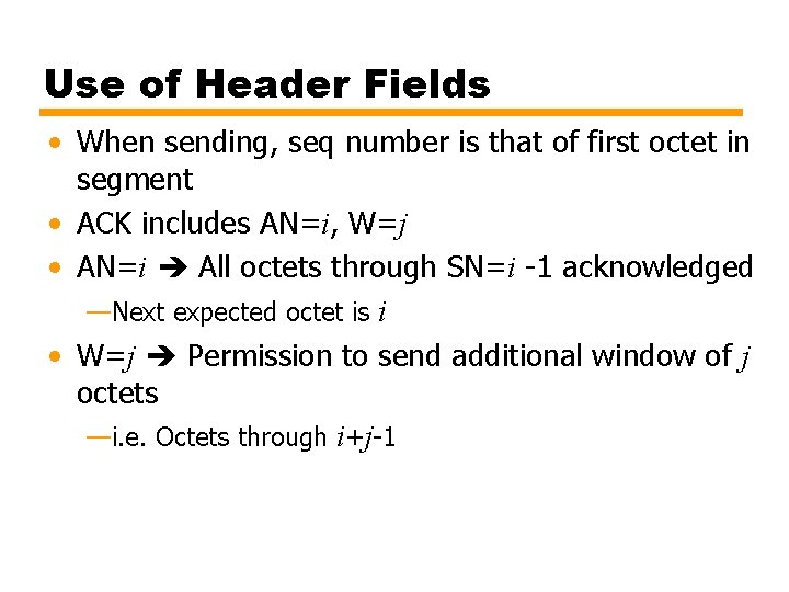 Use of Header Fields • When sending, seq number is that of first octet