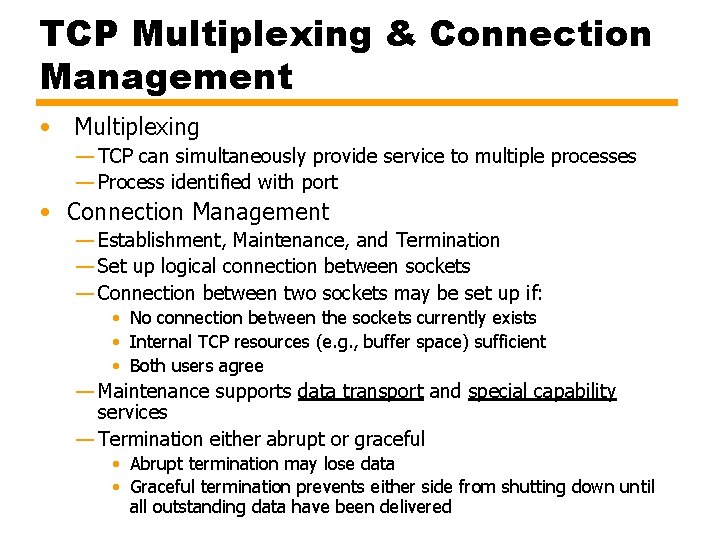 TCP Multiplexing & Connection Management • Multiplexing — TCP can simultaneously provide service to