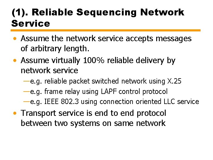 (1). Reliable Sequencing Network Service • Assume the network service accepts messages of arbitrary