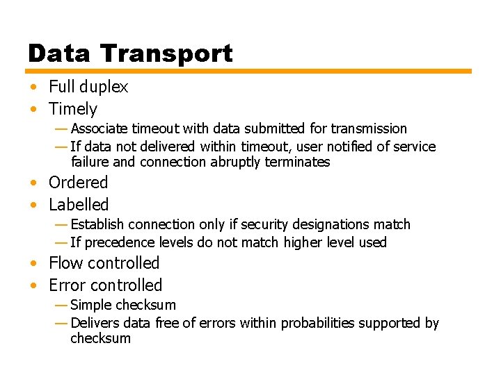 Data Transport • Full duplex • Timely — Associate timeout with data submitted for