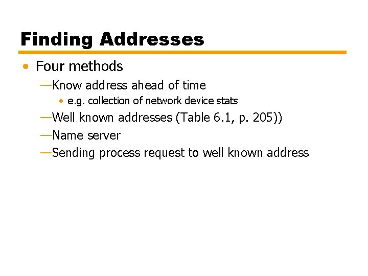 Finding Addresses • Four methods —Know address ahead of time • e. g. collection