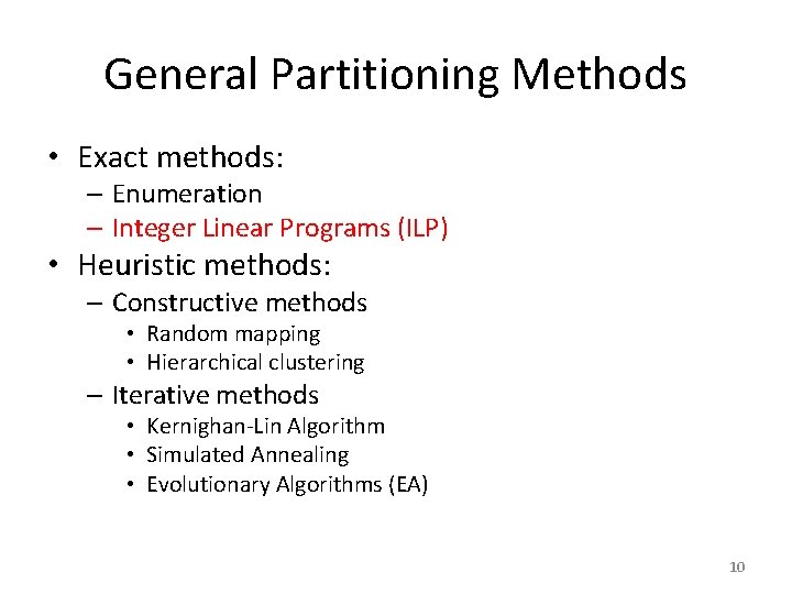 General Partitioning Methods • Exact methods: – Enumeration – Integer Linear Programs (ILP) •