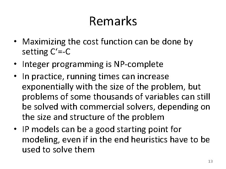 Remarks • Maximizing the cost function can be done by setting C‘=-C • Integer