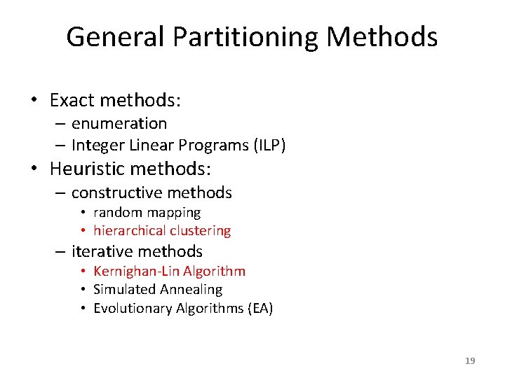 General Partitioning Methods • Exact methods: – enumeration – Integer Linear Programs (ILP) •