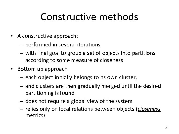 Constructive methods • A constructive approach: – performed in several iterations – with final