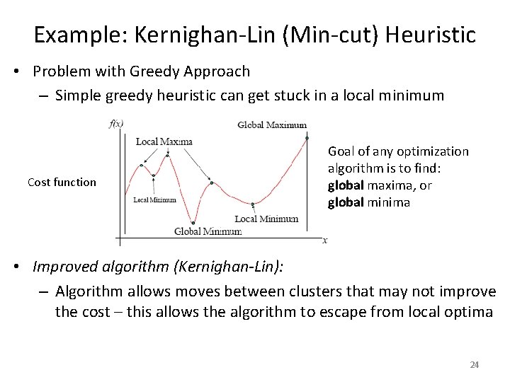 Example: Kernighan-Lin (Min-cut) Heuristic • Problem with Greedy Approach – Simple greedy heuristic can