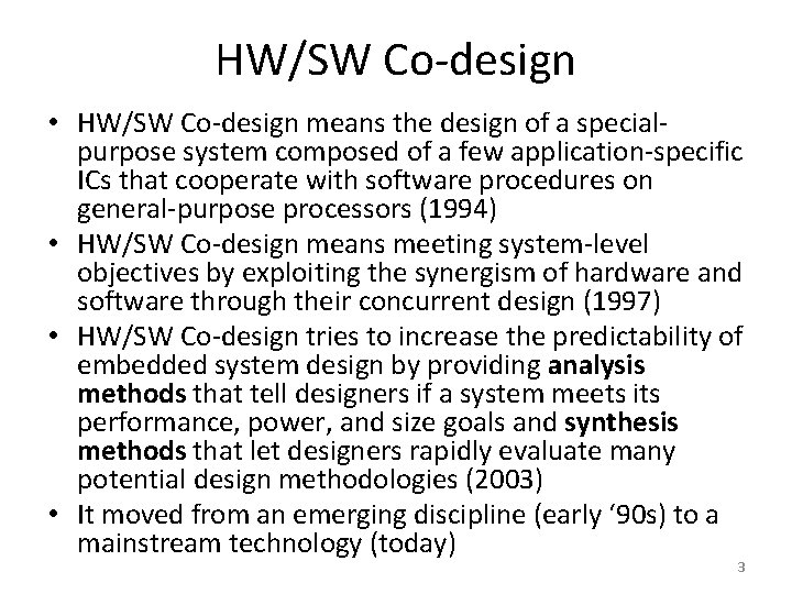 HW/SW Co-design • HW/SW Co-design means the design of a specialpurpose system composed of