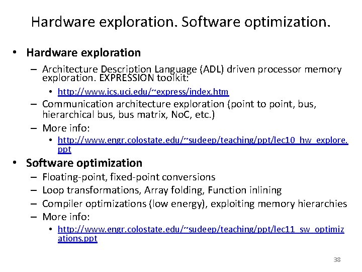 Hardware exploration. Software optimization. • Hardware exploration – Architecture Description Language (ADL) driven processor