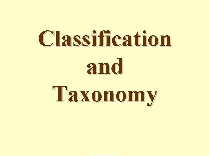 Classification and Taxonomy copyright cmassengale 1 