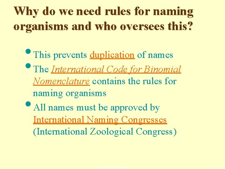 Why do we need rules for naming organisms and who oversees this? • This