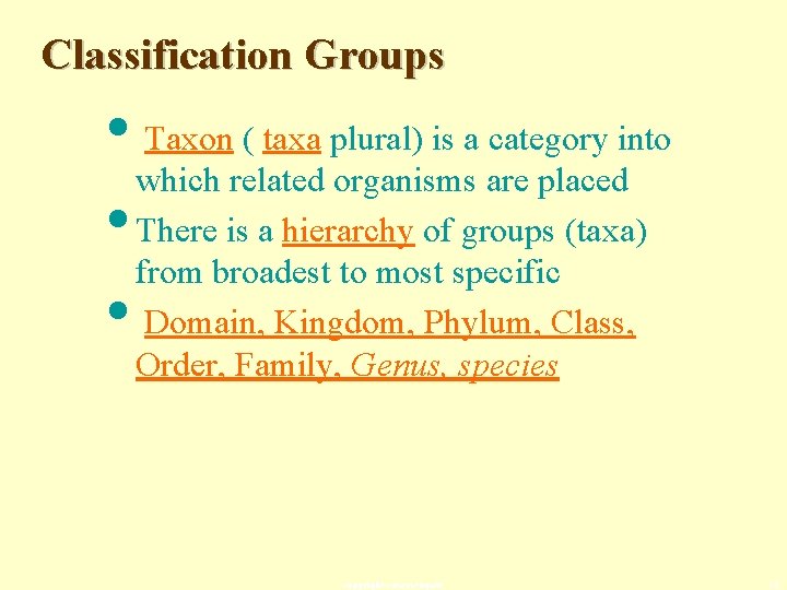 Classification Groups • Taxon ( taxa plural) is a category into which related organisms