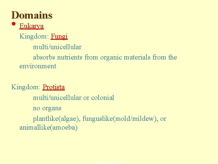Domains • Eukarya Kingdom: Fungi multi/unicellular absorbs nutrients from organic materials from the environment