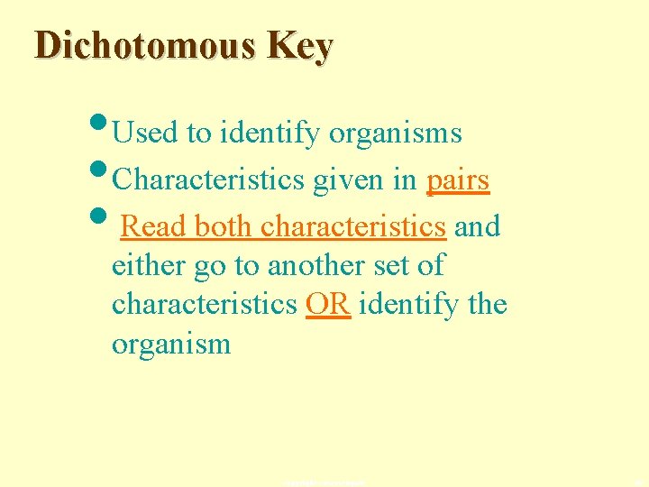 Dichotomous Key • Used to identify organisms • Characteristics given in pairs • Read