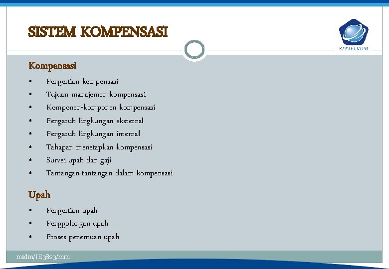 SISTEM KOMPENSASI Kompensasi • • Pengertian kompensasi Tujuan manajemen kompensasi Komponen-komponen kompensasi Pengaruh lingkungan