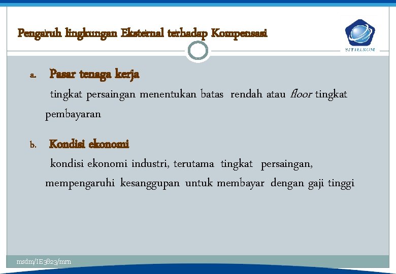 Pengaruh lingkungan Eksternal terhadap Kompensasi a. b. Pasar tenaga kerja tingkat persaingan menentukan batas