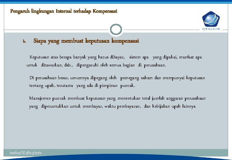 Pengaruh lingkungan Internal terhadap Kompensasi b. Siapa yang membuat keputusan kompensasi Keputusan atas berapa