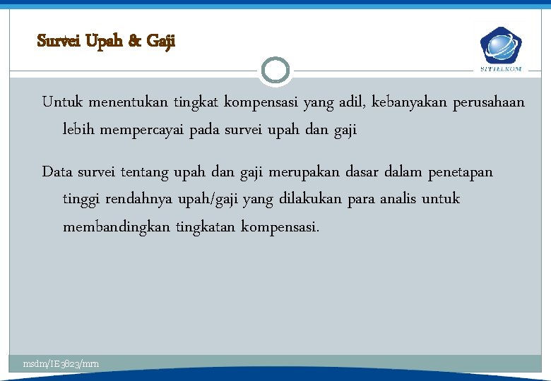 Survei Upah & Gaji Untuk menentukan tingkat kompensasi yang adil, kebanyakan perusahaan lebih mempercayai