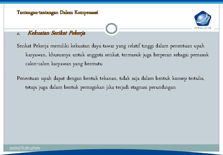 Tantangan-tantangan Dalam Kompensasi c. Kekuatan Serikat Pekerja memiliki kekuatan daya tawar yang relatif tinggi