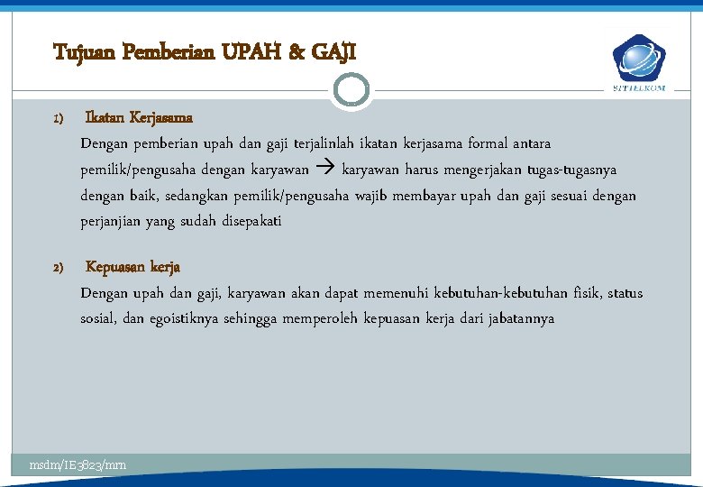 Tujuan Pemberian UPAH & GAJI 1) Ikatan Kerjasama Dengan pemberian upah dan gaji terjalinlah