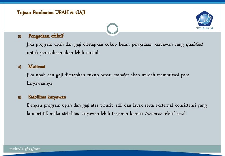 Tujuan Pemberian UPAH & GAJI 3) Pengadaan efektif Jika program upah dan gaji ditetapkan