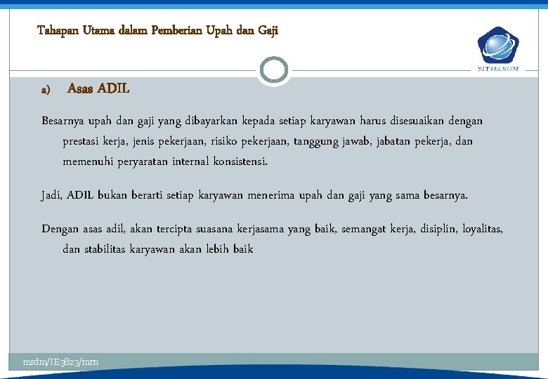 Tahapan Utama dalam Pemberian Upah dan Gaji a) Asas ADIL Besarnya upah dan gaji