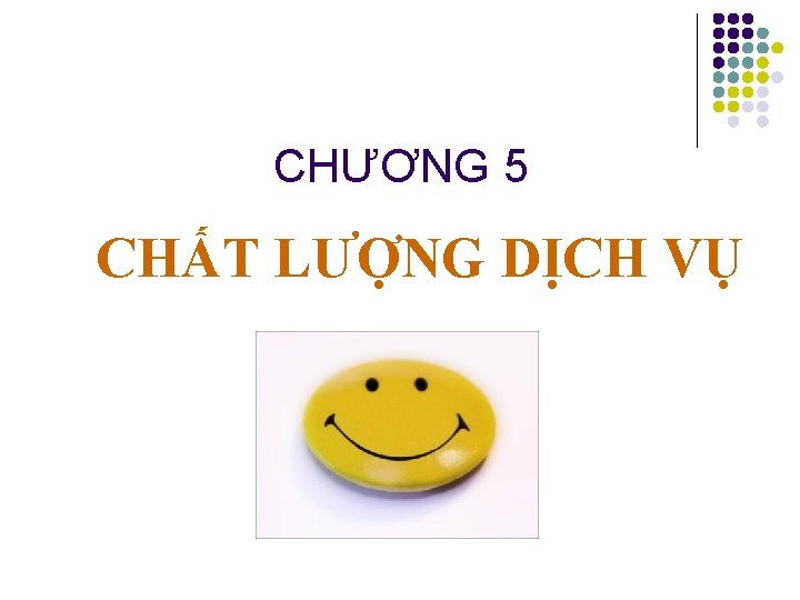 CHƯƠNG 5 CHẤT LƯỢNG DỊCH VỤ 