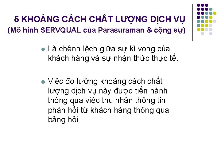 5 KHOẢNG CÁCH CHẤT LƯỢNG DỊCH VỤ (Mô hình SERVQUAL của Parasuraman & cộng